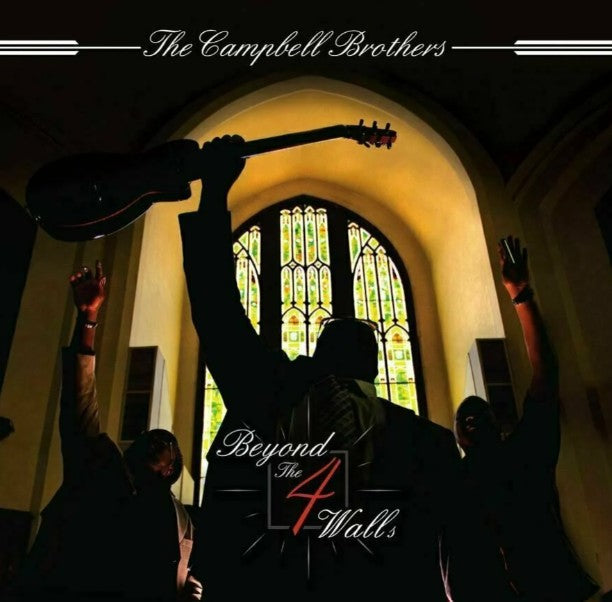 Campbell Brothers - Behind The 4 Walls