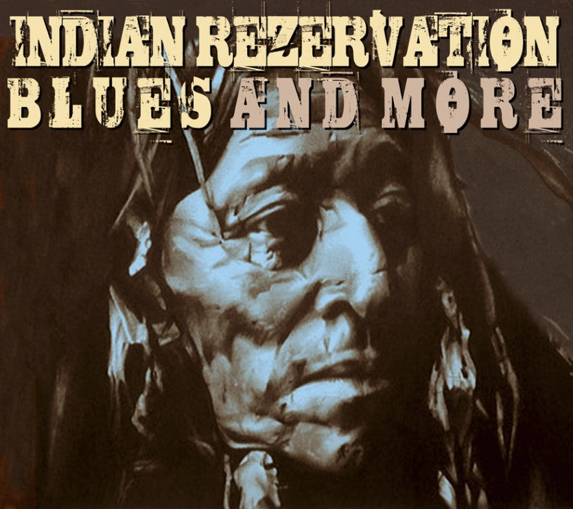 Indian Rezervation Blues and More