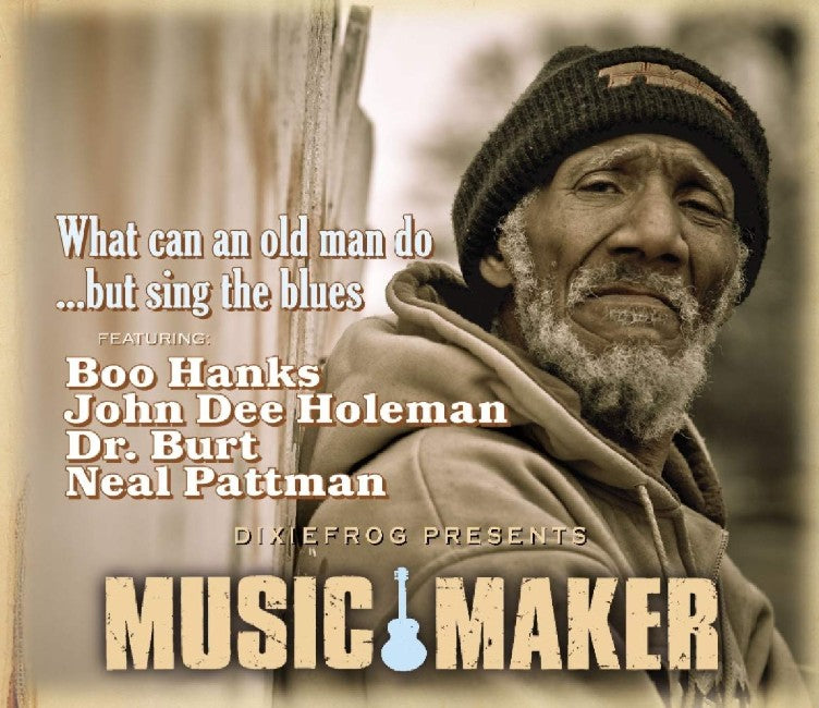 Dixiefrog Music Maker - What Can An Old Man Do But Sing The Blues