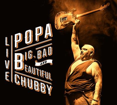 Popa Chubby - Big, Bad & Beautiful