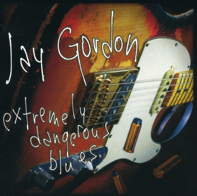 Jay Gordon - Extremely Dangerous Blues