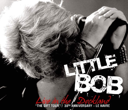 Little Bob - Live In Dockland